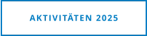 AKTIVITÄTEN 2025